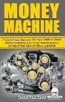 Sensei Self Development Series: Money Machine: A Quick and Easy Beginner's All-Ages Guide to Stock Market Investing and Building Passive Income without the Risk of Trial and Error - Sensei Paul David - cover