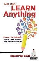 Sensei Self Development Series: You Can Learn Anything: Proven Techniques to Empower Yourself to Be an Astute Learner - Sensei Paul David - cover