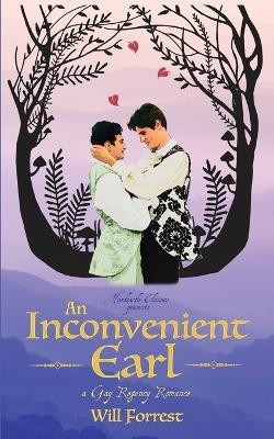 An Inconvenient Earl: a Gay Regency Romance: A Gay Regency Romance - Will Forrest - cover