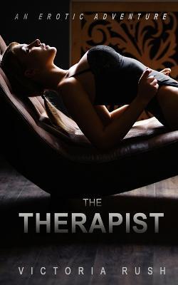 The Therapist: An Erotic Adventure - Victoria Rush - cover