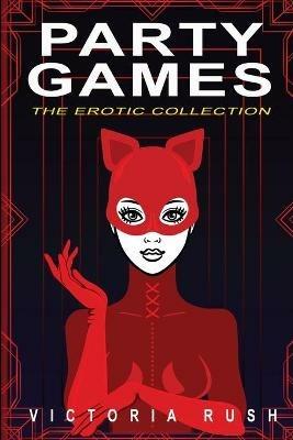Party Games: The Erotic Collection - Victoria Rush - cover