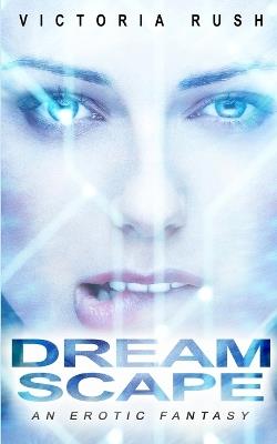 Dreamscape: An Erotic Fantasy - Victoria Rush - cover