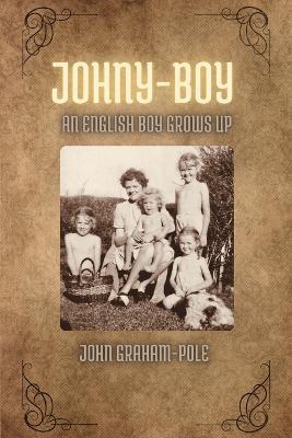 Johny-Boy: An English Boy Grows Up - John R Graham-Pole - cover