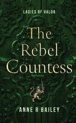 The Rebel Countess - Anne R Bailey - cover