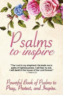 Psalms to Inspire: Powerful Book of Psalms to Pray, Protect, and Inspire - cover