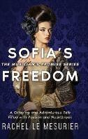 Sofia's Freedom: A Gripping and Adventurous Tale Filled with Passion and Heartbreak - Rachel Le Mesurier - cover