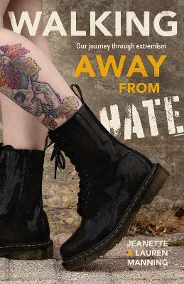 Walking Away from Hate: Our Journey through Extremism - Jeanette Manning,Lauren Manning - cover