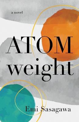 Atomweight: A Novel - Emi Sasagawa - cover