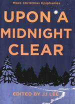 Upon a Midnight Clear: More Christmas Epiphanies