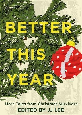 Better This Year: More Tales from Christmas Survivors - cover