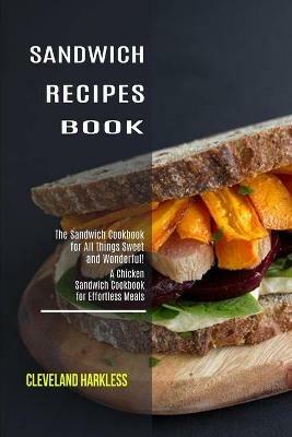 Sandwich Maker Cookbook: I Love Grilled Cheese Sandwich Cookbook! (Great Recipes You Can Make Without a Sandwich Grill) - Janice Merida - cover