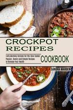 Crockpot Recipes Cookbook: Popular, Savory and Simple Recipes to Manage Your Health (Early Morning Recipes for the Slow Cooker)