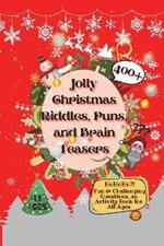 Jolly Christmas Riddles, Puns, and Brain Teasers: 400+ Fun & Challenging Questions, an Activity Book for All Ages