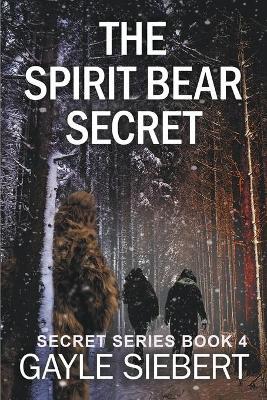 The Spirit Bear Secret - Gayle Siebert - cover