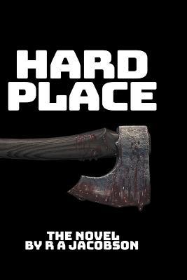 Hard Place - R A Jacobson - cover