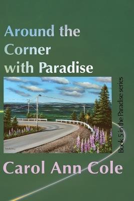 Around the Corner with Paradise - Carol Ann Cole - cover