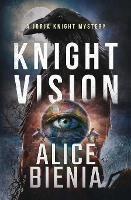 Knight Vision: A Jorja Knight Mystery - Alice Bienia - cover
