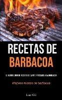 Recetas De Barbacoa: El mejor libro de recetas de carne y pescado a la barbacoa (Mejores recetas de barbacoa) - Luz Gil - cover
