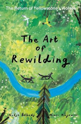 The Art of Rewilding: The Return of Yellowstone’s Wolves - Nadja Belhadji - cover