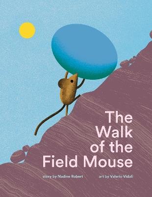The Walk of the Field Mouse: A Picture Book - Nadine Robert - cover