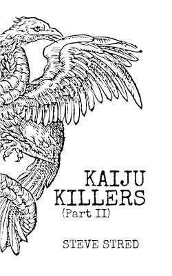 Kaiju Killers Pt II - Steve Stred - cover