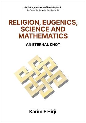Religion, Eugenics, Science and Mathematics: "An Eternal Knot" - Karim Hirji - cover