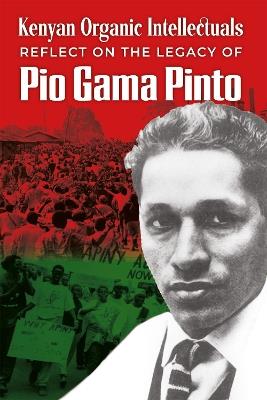 Kenyan Organic Intellectuals Reflections on the Legacy of Pio Gama Pinto - cover