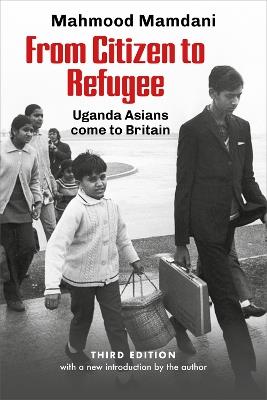 From Citizen To Refugee: Uganda Asians Come to Britain - Mahnood Mamdani - cover