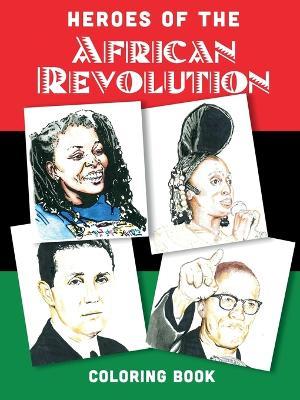 Heroes Of The African Revolution: A Colouring Book - Adrianne Williams,United African Diaspora - cover