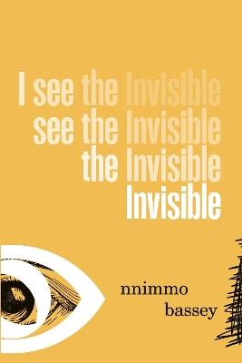 I See The Invisible: Poems - Nnimmo Bassey - cover