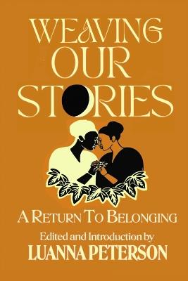 Weaving Our Stories: An Anthology - Luanna Peterson - cover