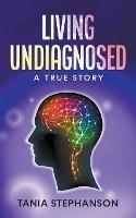Living Undiagnosed - Tania Stephanson - cover