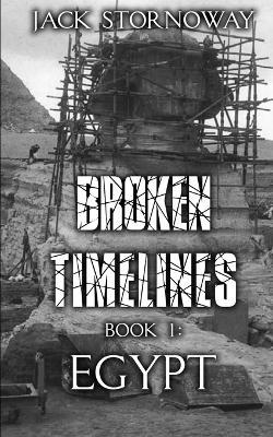 Broken Timelines - Book 1: Egypt - Jack Stornoway - cover