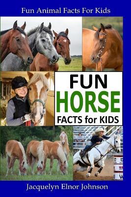 Fun Horse Facts for Kids - Jacquelyn Elnor Johnson - cover