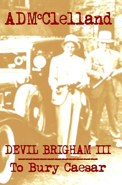 Devil Brigham III ~ To Bury Caesar