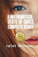 A Mathematical State of Grace: Complete Series Books 1-2