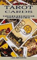 Tarot Cards: The Advanced Guide for Learning the Secrets of Tarot Cards (Learn the Tarot for Beginners & Advanced)