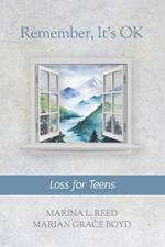Remember, It's OK: Loss for Teens