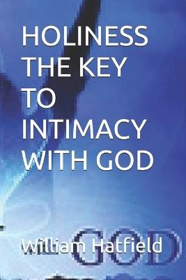 Holiness the Key to Intimacy with God - William Roy Hatfield - cover
