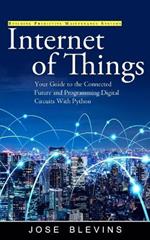 Internet of Things: Building Predictive Maintenance Systems (Your Guide to the Connected Future and Programming Digital Circuits With Python)