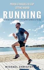 Running: Proven Strategies to Stop Getting Injured (The Ultimate No-fluff Guide to Running With Confidence as You Age)
