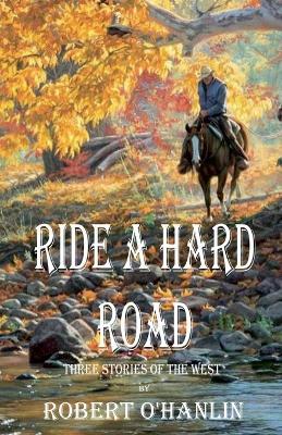 Ride a Hard Road - Robert O' Hanlin - cover