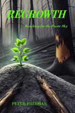 Regrowth: Reaching for the Poetic Sky