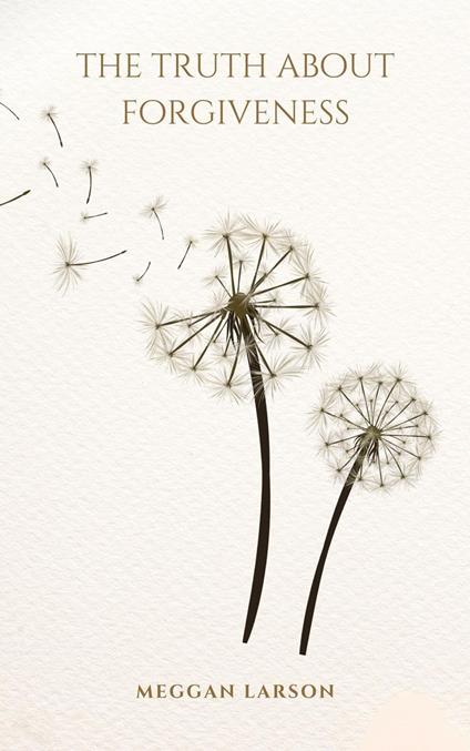 The Truth About Forgiveness