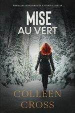 Mise au vert: Crimes et enquetes: Thrillers judiciaires de Katerina Carter