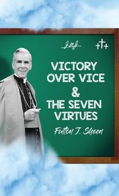 Victory Over Vice & The Seven Virtues - Fulton J Sheen - cover