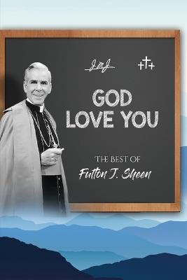 God Love You: The Best of Fulton J. Sheen - Fulton J Sheen - cover