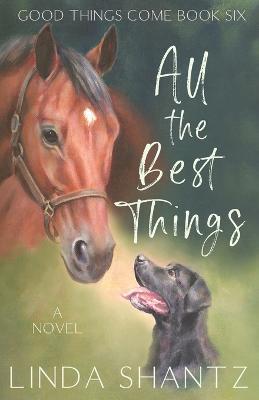All The Best Things: Good Things Come Book 6 - Linda Shantz - cover