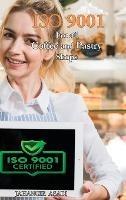 ISO 9001 for all Coffee and Pastry Shops: ISO 9000 For all employees and employers - Jahangir Asadi - cover