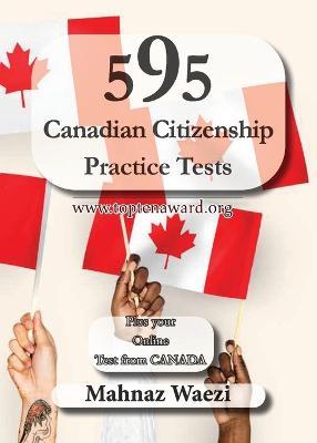 595 Canadian Citizenship Practice Tests: Questions and Answers - Mahnaz Waezi - cover